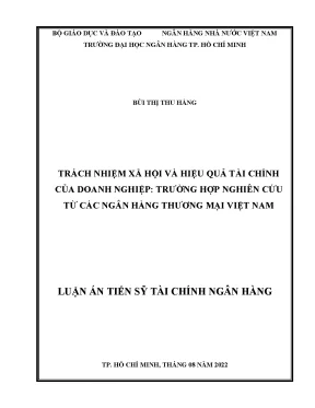 Luận án tiến sĩ tài chính ngân hàng trách nhiệm xã hội và hiệu quả tài chính của doanh nghiệp trường hợp nghiên cứu từ các ngân hàng thương mại việt nam