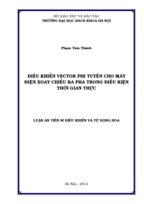 Luận án tiến sĩ kỹ thuật điều khiển và tự động hóa điều khiển vector phi tuyến cho máy điện xoay chiều ba pha trong điều kiện thời gian thực