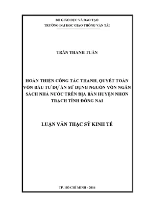 Hoàn thiện công tác thanh quyết toán vốn đầu tư dự án sử dụng nguồn vốn ngân sách nhà nước trên địa bàn huyện nhơn trạch tỉnh đồng nai luận văn thạc sĩ chuyên ngành kinh tế xây dựng