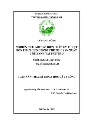 Luận văn thạc sĩ nghiên cứu một số biện pháp kỹ thuật bón phân cho giống chè ph10 sản xuất chè xanh tại phú thọ