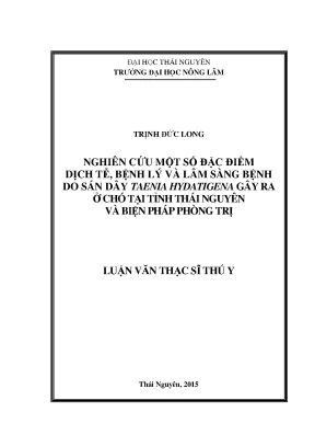 Luận văn thạc sĩ nghiên cứu một số đặc điểm dịch tễ bệnh lý và lâm sàng bệnh do sán dây taenia hydatigena gây ra ở chó tại tỉnh thái nguyên và biện pháp phòng trị