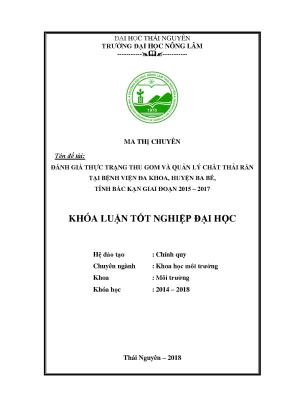 Luận văn đánh giá hiện trạng thu gom và quản lý chất thải rắn y tế tại bệnh viện đa khoa ba bể huyện ba bể tỉnh bắc kạn giai đoạn 2015 2017
