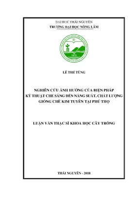 Luận văn thạc sĩ nghiên cứu ảnh hưởng của biện pháp kỹ thuật che sáng đến năng suất chất lượng giống chè kim tuyên tại phú thọ