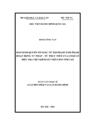 Luận văn thạc sĩ bảo đảm quyền tố giác về tội phạm xâm phạm hoạt động tư pháp từ thực tiễn của cơ quan điều tra viện kiểm sát nhân dân tối cao