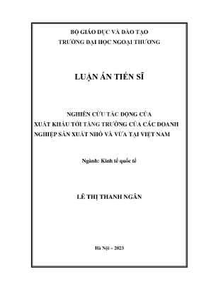 Luận án tiến sĩ nghiên cứu tác động của xuất khẩu tới tăng trưởng của các doanh nghiệp sản xuất nhỏ và vừa tại việt nam