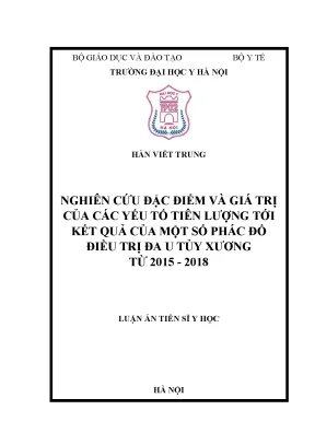 Luận án tiến sĩ nghiên cứu đặc điểm và giá trị của các yếu tố tiên lượng tới kết quả của một số phác đồ điều trị đa u tủy xương