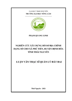 Luận văn thạc sĩ nghiên cứu xây dựng hồ sơ địa chính dạng số cho xã phú tiến huyện định hóa tỉnh thái nguyên