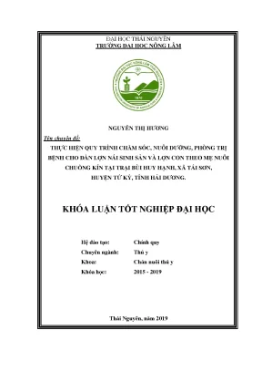 Luận văn thực hiện quy trình chăm sóc nuôi dưỡng phòng trị bệnh cho đàn lợn nái sinh sản và đàn lợn con theo mẹ nuôi chuồng kín tại trại chăn nuôi bùi huy hạnh xã tái sơn