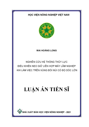 Luận án tiến sĩ kỹ thuật nghiên cứu hệ thống thủy lực điều khiển neo giữ liên hợp máy lâm nghiệp khi làm việc trên vùng đồi núi có độ dốc lớn