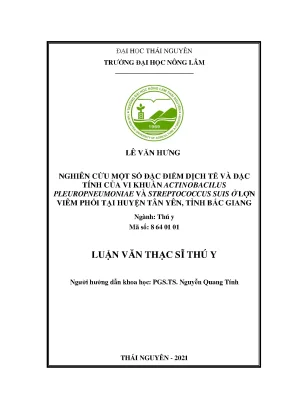Luận văn thạc sĩ vnghiên cứu một số đặc điểm dịch tễ và đặc tính của vi khuẩn actinobacilus pleuropneumoniae và streptococcus suis ở lợn viêm phổi tại huyện tân yên