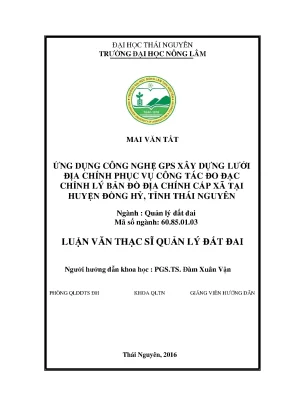 Luận văn thạc sĩ ứng dụng công nghệ gps xây dựng lưới địa chính phục vụ công tác đo đạc chỉnh lý bản đồ địa chính cấp xã tại huyện đồng hỷ tỉnh thái nguyên