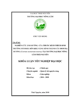 Luận văn nghiên cứu ảnh hưởng của thuốc kích thích sinh trưởng fitomix đến khả năng hình thành cây hom dạ hương cestrum noeturnum murray tại trường đại học nông lâm thái nguyên