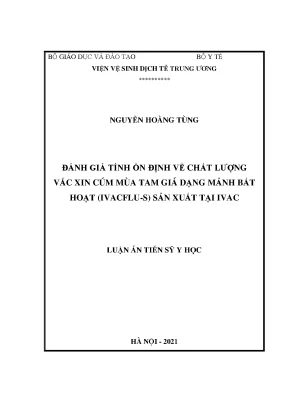 Luận án tiến sĩ đánh giá tính ổn định và công hiệu của vắc xin cúm mùa tam giá dạng mảnh bất hoạt ivacflus sản xuất tại ivac