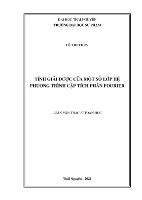 Luận văn thạc sĩ tính giải được của một số lớp hệ phương trình cặp tích phân fourier