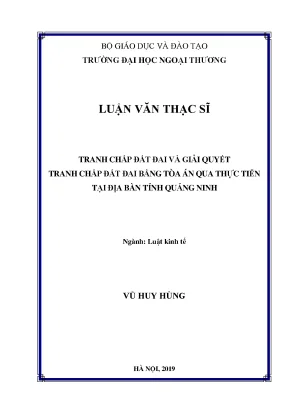 Luận văn thạc sĩ luật đất đai tranh chấp đất đai và giải quyết tranh chấp đất đai bằng tòa án qua thực tiễn tại địa bàn tỉnh quảng ninh