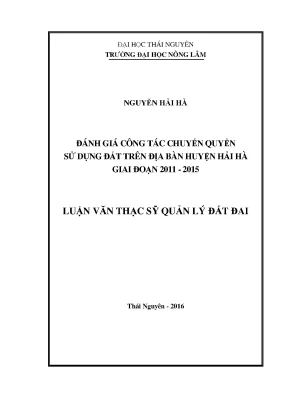 Luận văn thạc sĩ đánh giá công tác chuyển quyền sử dụng đất trên địa bàn huyện hải hà giai đoạn 2011 2015