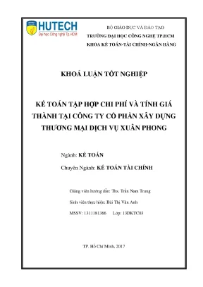 Luận văn tốt nghiệp hutech kế toán tập hợp chi phí và tính giá thành tại công ty cổ phần xây dựng thương mại dịch vụ xuân phong
