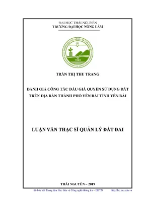 Luận văn thạc sĩ đánh giá công tác đấu giá quyền sử dụng đất trên địa bàn thành phố yên bái tỉnh yên bái