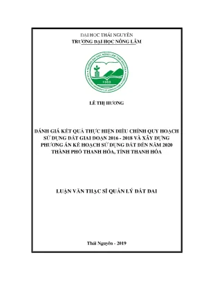 Luận văn thạc sĩ đánh giá kết quả thực hiện điều chỉnh quy hoạch sử dụng đất giai đoạn 2016 2018 và xây dựng phương án kế hoạch sử dụng đất đến năm 2020