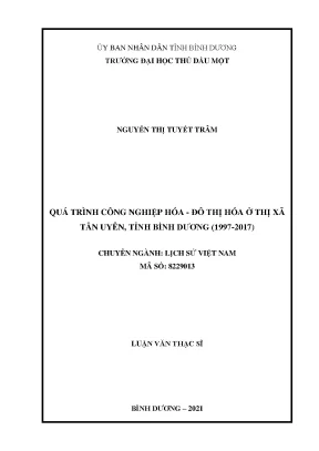 Luận văn thạc sĩ lịch sử việt nam quá trình công nghiệp hóa đô thị hóa ở thị xã tân uyên tỉnh bình dương 1997 2017