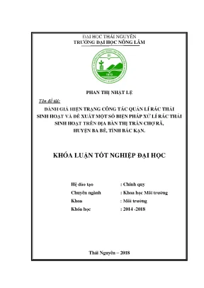 Luận văn đánh giá hiện trạng công tác quản lý rác thải sinh hoạt và đề xuất một số biện pháp xử lí rác thải sinh hoạt trên địa bàn thị trấn chợ rã huyện ba bể