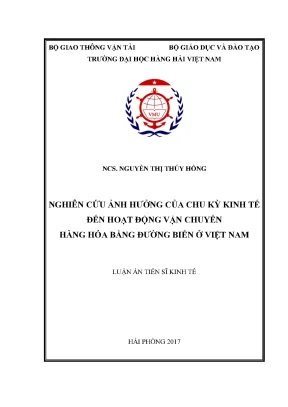 Luận án tiến sĩ kinh tế nghiên cứu ảnh hưởng của chu kỳ kinh tế đến hoạt động vận chuyển hàng hóa bằng đường biển ở việt nam