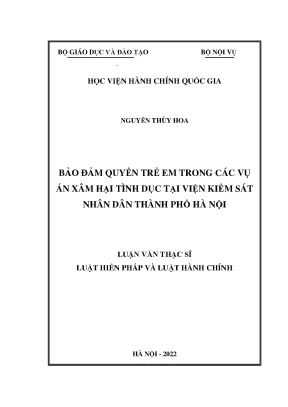 Luận văn thạc sĩ bảo đảm quyền trẻ em trong các vụ án xâm hại tình dục tại viện kiểm sát nhân dân thành phố hà nội
