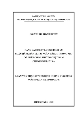 Luận văn thạc sĩ nâng cao chất lượng dịch vụ ngân hàng bán lẻ tại ngân hàng thương mại cổ phần công thương việt nam chi nhánh lưu xá