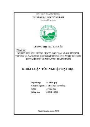 Luận văn nghiên cứu ảnh hưởng của tổ hợp phân vô cơ đến sinh trưởng và năng suất của giống đậu tương đt51 vụ hè thu năm 2017 tại huyện võ nhai