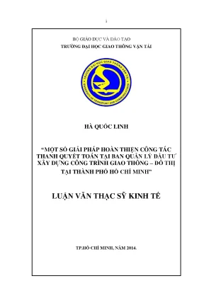 Một số giải pháp hoàn thiện công tác thanh quyết toán tại ban quản lý đầu tư xây dựng công trình giao thông đô thị tại thành phố hồ chí minh luận văn thạc sỹ kinh tế xây dựng