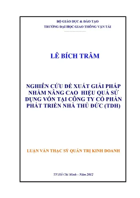 Nghiên cứu đề xuất giải pháp nhằm nâng cao hiệu quả sử dụng vốn tại công ty cổ phần phát triển nhà thủ đức tdh luận văn thạc sỹ quản trị kinh doanh