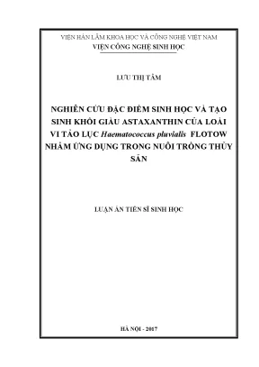 Luận án tiến sĩ nghiên cứu đặc điểm sinh học và tạo sinh khối giàu astaxanthin của loài vi tảo lục haematococcus pluvialis flotow nhằm ứng dụng trong nuôi trồng thủy sản