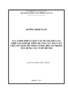 Lựa chọn hợp lý mặt cắt ngang kết cấu nhịp cầu dầm bê tông dự ứng lực mặt cắt chữ i sử dụng bê tông cường độ cao trong xây dựng cầu vượt đô thị luận văn thạc sĩ chuyên ngành xây dựng cầu hầm