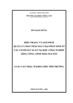 Luận văn thạc sĩ hiện trạng và giải pháp quản lý chất thải nguy hại phát sinh từ các cơ sở sản xuất tại khu công nghiệp sông công tỉnh thái nguyên