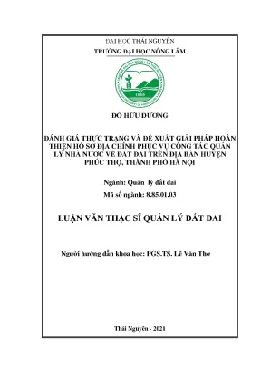 Luận văn thạc sĩ đánh giá thực trạng và đề xuất giải pháp hoàn thiện hồ sơ địa chính phục vụ công tác quản lý nhà nước về đất đai trên địa bàn huyện phúc thọ thành phố hà nội