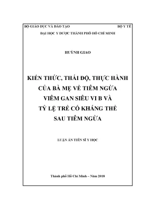 Luận án tiến sĩ kiến thức thái độ thực hành của bà mẹ về tiêm ngừa viêm gan siêu vi b và tỷ lệ trẻ có kháng thể sau tiêm ngừa