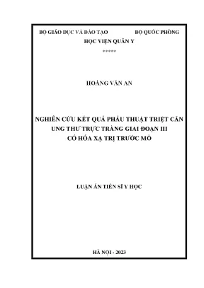 Luận án tiến sĩ nghiên cứu kết quả phẫu thuật triệt căn ung thư trực tràng giai đoạn iii có hóa xạ trị trước mổ