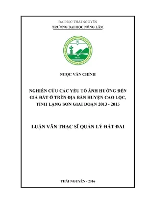 Luận văn thạc sĩ nghiên cứu các yếu tố ảnh hưởng đến giá đất ở trên địa bàn huyện cao lộc tỉnh lạng sơn giai đoạn 2013 2015