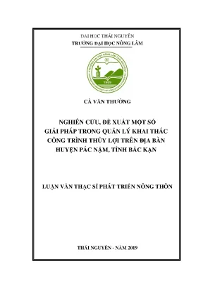 Luận văn thạc sĩ nghiên cứu đề xuất một số giải pháp trong quản lý khai thác công trình thủy lợi trên địa bàn huyện pác nặm tỉnh bắc kạn