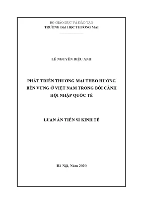 Luận án tiến sĩ phát triển thương mại theo hướng bền vững ở việt nam trong bối cảnh hội nhập quốc tế
