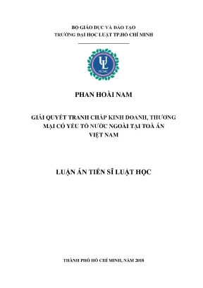 Luận án tiến sĩ luật học giải quyết tranh chấp kinh doanh thương mại có yếu tố nước ngoài tại toà án việt nam