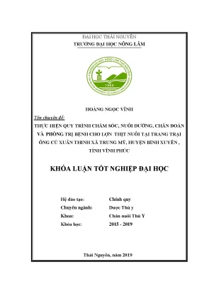Luận văn thực hiện quy trình chăm sóc nuôi dưỡng phòng và trị bệnh cho đàn lợn thịt nuôi tại trang trại ông cù xuân thinh xã trung mỹ huyện bình xuyên