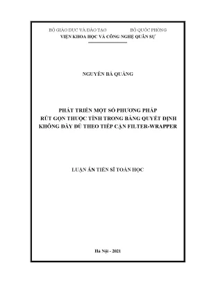 Luận án phát triển một số phương pháp rút gọn thuộc tính trong bảng quyết định không đầy đủ theo tiếp cận filterwrapper developing the filterwrapper attribute reduction methods in incomplete decision tables