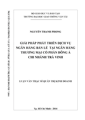 Giải pháp phát triển dịch vụ ngân hàng bán lẻ tại ngân hàng thương mại cổ phần đông á chi nhánh trà vinh luận văn thạc sỹ quản trị kinh doanh