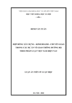 Luận án tiến sĩ luật học hợp đồng xây dựng kinh doanh chuyển giao trong các dự án về giao thông đường bộ theo pháp luật việt nam hiện nay