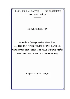 Luận án tiến sĩ nghiên cứu đặc điểm hình ảnh vai trò của fdg petct trong đánh giá giai đoạn phát hiện tái phát ở bệnh nhân ung thư vú trước và sau điều trị