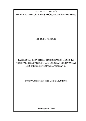 Luận văn thạc sĩ bảo đảm an toàn thông tin trên web sử dụng kỹ thuật mã hóa ứng dụng và gửi nhận công văn tài liệu trong hệ thống mạng quân sự