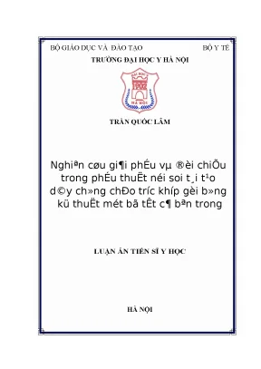 Luận án tiến sĩ nghiên cứu giải phẫu và đối chiếu trong phẫu thuật nội soi tái tạo dây chằng chéo trước khớp gối bằng kỹ thuật một bố tất cả bên trong