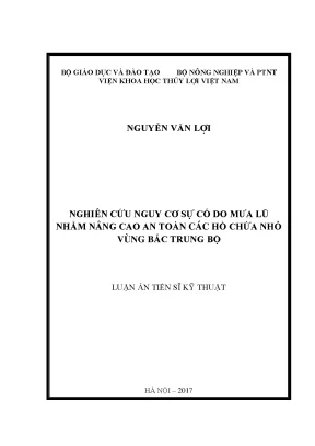 Luận án tiến sĩ nghiên cứu nguy cơ sự cố do mưa lũ nhằm nâng cao an toàn các hồ chứa nhỏ vùng bắc trung bộ