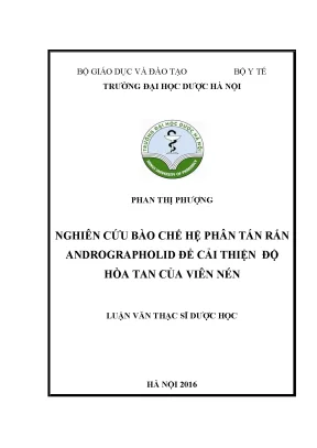 Luận văn thạc sĩ nghiên cứu bào chế hệ phân tán rắn andrographolid để cải thiện độ hòa tan của viên nén min
